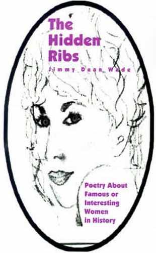 Cover image for The Hidden Ribs: Poetry about Famous or Interesting Women in History