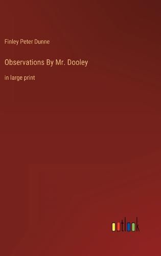 Observations By Mr. Dooley