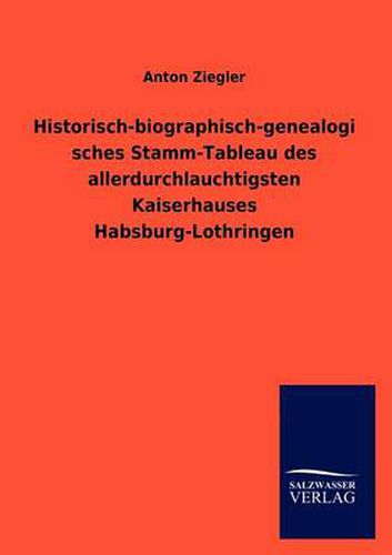 Cover image for Historisch-biographisch-genealogisches Stamm-Tableau des allerdurchlauchtigsten Kaiserhauses Habsburg-Lothringen