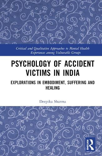 Cover image for Psychology of Accident Victims in India: Explorations in Embodiment, Suffering and Healing