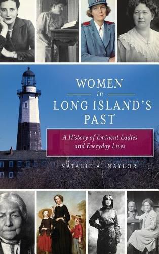 Cover image for Women in Long Island's Past: A History of Eminent Ladies and Everyday Lives