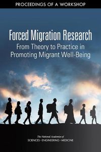 Cover image for Forced Migration Research: From Theory to Practice in Promoting Migrant Well-Being: Proceedings of a Workshop