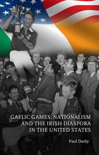 Cover image for Gaelic Games, Nationalism and the Irish Diaspora in the United States