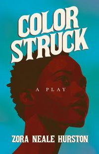 Cover image for Color Struck - A Play;Including the Introductory Essay 'A Brief History of the Harlem Renaissance'