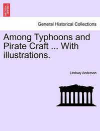 Cover image for Among Typhoons and Pirate Craft ... with Illustrations.