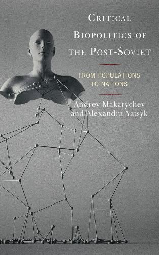 Critical Biopolitics of the Post-Soviet: From Populations to Nations