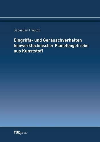 Cover image for Eingriffs- und Gerauschverhalten feinwerktechnischer Planetengetriebe aus Kunststoff