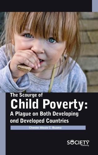 Cover image for The Scourge of Child Poverty: A Plague on Both Developing and Developed countries
