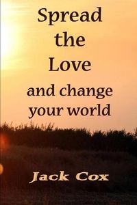 Cover image for Spread the Love: and change your world
