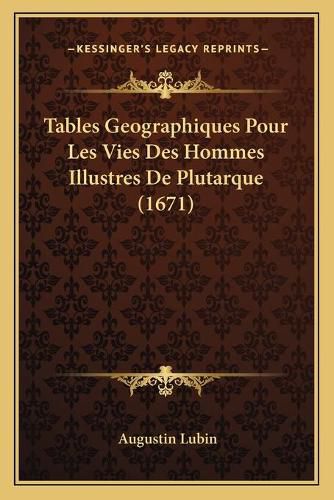 Cover image for Tables Geographiques Pour Les Vies Des Hommes Illustres de Plutarque (1671)