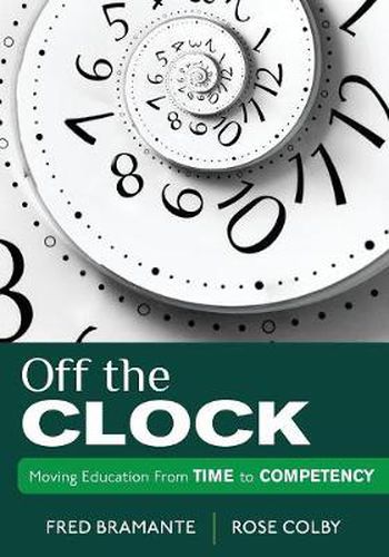 Off the Clock: Moving Education from Time to Competency