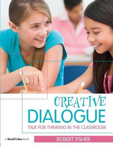 Cover image for Creative Dialogue: Talk for Thinking in the Classroom