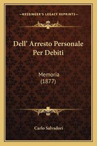 Cover image for Dell' Arresto Personale Per Debiti: Memoria (1877)