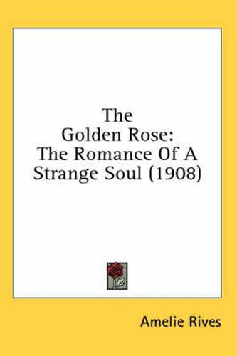 The Golden Rose: The Romance of a Strange Soul (1908)