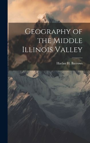 Cover image for Geography of the Middle Illinois Valley