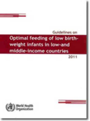 Cover image for Guidelines on optimal feeding of low birth weight infants in low- and middle-income countries