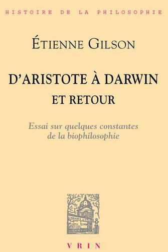 D'Aristote a Darwin... Et Retour: Essai Sur Quelques Constantes de la Bio-Philosophie