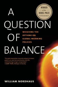 Cover image for A Question of Balance: Weighing the Options on Global Warming Policies