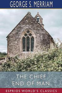 Cover image for The Chief End of Man (Esprios Classics)