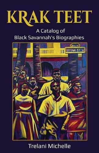 Cover image for Krak Teet: A Catalog of Black Savannah's Biographies