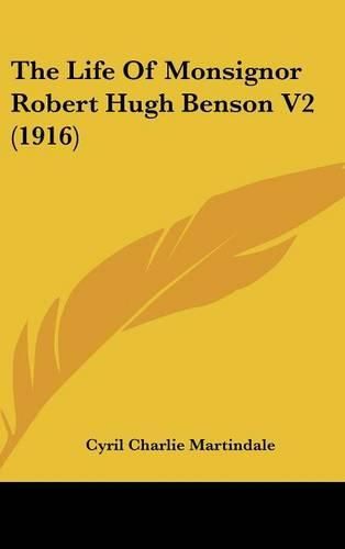 The Life of Monsignor Robert Hugh Benson V2 (1916)