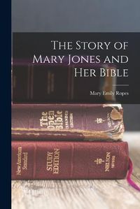 Cover image for The Story of Mary Jones and Her Bible