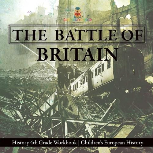 The Battle of Britain - History 4th Grade Book Children's European History