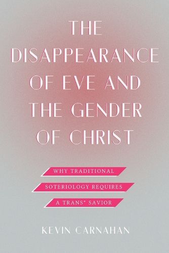 Cover image for The Disappearance of Eve and the Gender of Christ