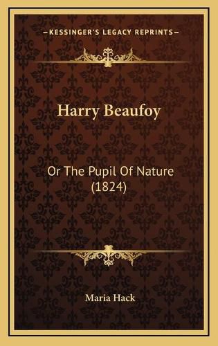 Harry Beaufoy: Or the Pupil of Nature (1824)