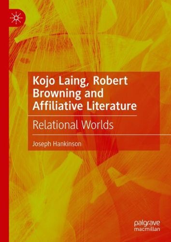 Cover image for Kojo Laing, Robert Browning and Affiliative Literature: Relational Worlds