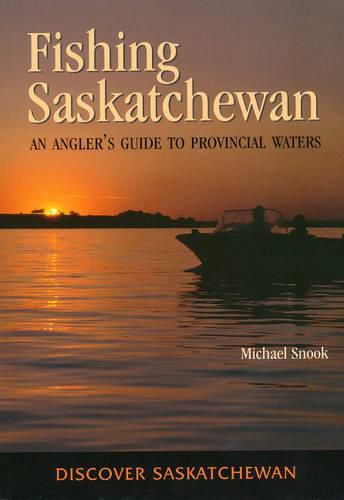 Cover image for Fishing Saskatchewan: An Angler's Guide to Provincial Waters