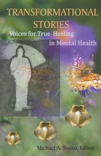 Transformational Stories: Voices for True Healing in Mental Health