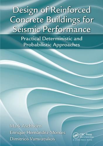 Cover image for Design of Reinforced Concrete Buildings for Seismic Performance: Practical Deterministic and Probabilistic Approaches