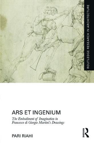 Cover image for Ars et Ingenium: The Embodiment of Imagination in Francesco di Giorgio Martini's Drawings