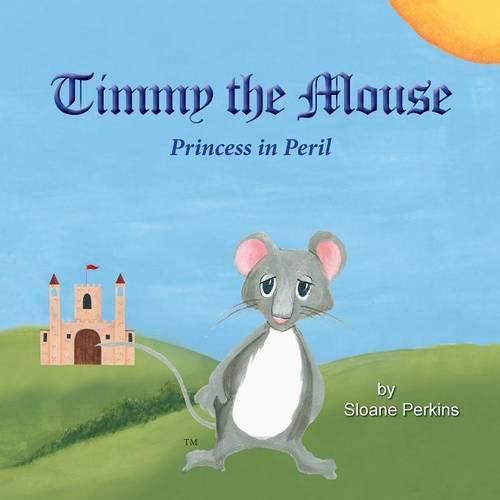 Cover image for Timmy The Mouse Princess in Peril