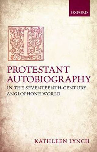 Cover image for Protestant Autobiography in the Seventeenth-Century Anglophone World