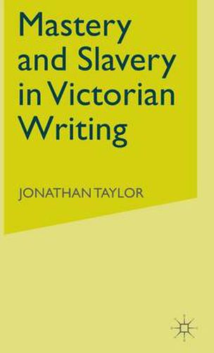 Cover image for Mastery and Slavery in Victorian Writing