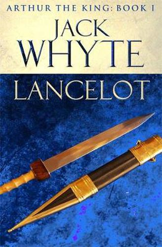 Cover image for Lancelot: Legends of Camelot 4 (Arthur the King - Book I)