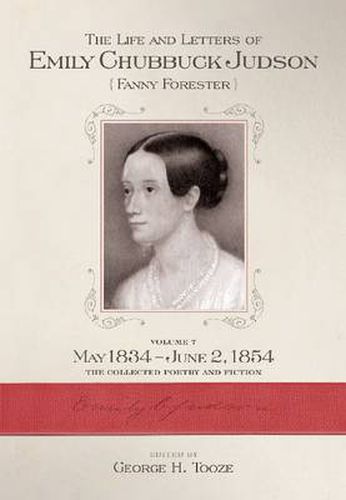 The Life and Letters of Emily Chubbuck Judson: Volume 7, 1826-1854 The Collected Poetry and Fiction