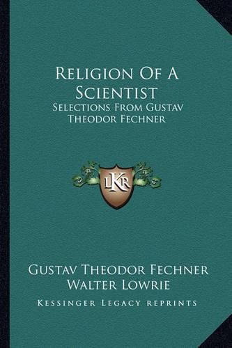 Cover image for Religion of a Scientist: Selections from Gustav Theodor Fechner