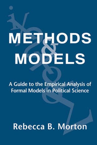 Cover image for Methods and Models: A Guide to the Empirical Analysis of Formal Models in Political Science