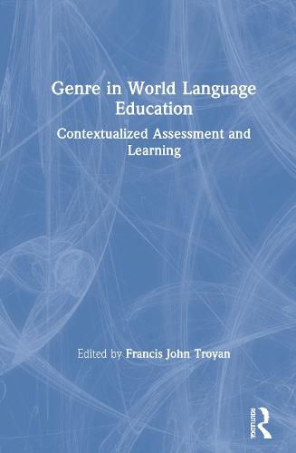 Cover image for Genre in World Language Education: Contextualized Assessment and Learning