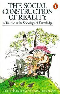 Cover image for The Social Construction of Reality: A Treatise in the Sociology of Knowledge