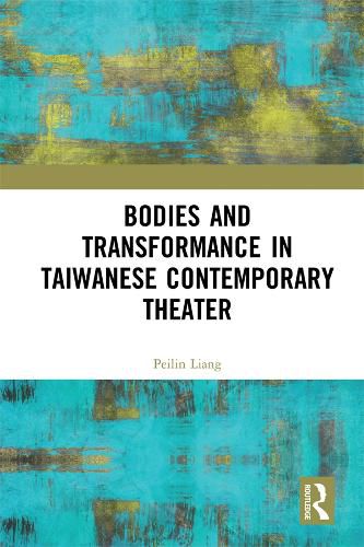 Cover image for Bodies and Transformance in Taiwanese Contemporary Theater