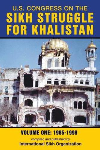 Cover image for U.S. Congress on the Sikh Struggle for Khalistan: Volume One 1985 - 1998