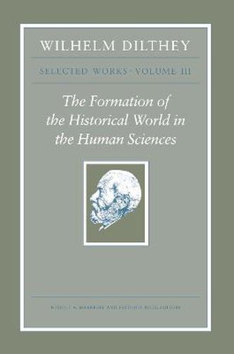 Cover image for Wilhelm Dilthey: Selected Works: The Formation of the Historical World in the Human Sciences