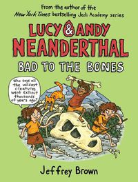 Cover image for Lucy and Andy Neanderthal: Bad to the Bones