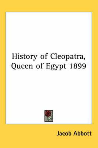 Cover image for History of Cleopatra, Queen of Egypt 1899