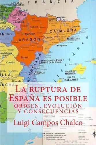 Cover image for La ruptura de Espana es posible: Origen, Evolucion y Consecuencias