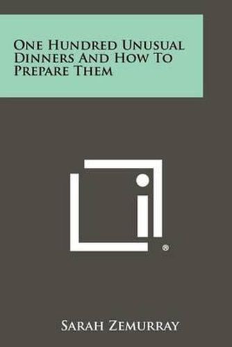 Cover image for One Hundred Unusual Dinners and How to Prepare Them
